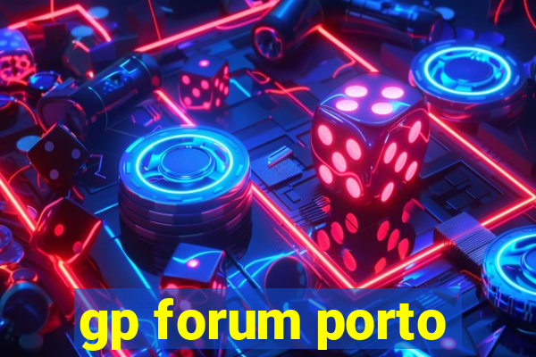 gp forum porto